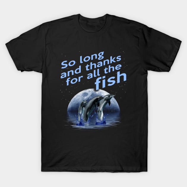 So long and thanks for all the fish T-Shirt by Gasometer Studio